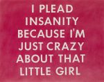 Живопись | Эд Рушей | I Plead Insanity Because I’m Just Crazy About That Little Girl, 1976
